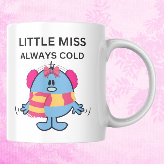 Novelty Little Miss Mug, Little Miss Always Cold, Can Be Personalised, Great Gift Idea