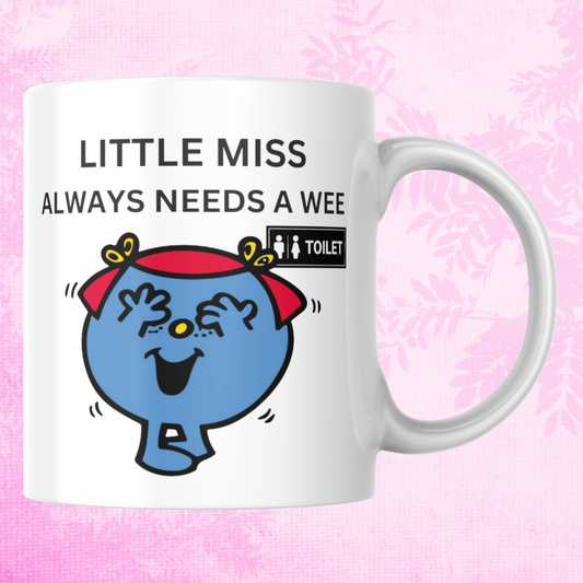 Novelty Little Miss Mug, Little Miss Always Needs A Wee, Can Be Personalised, Great Gift Idea