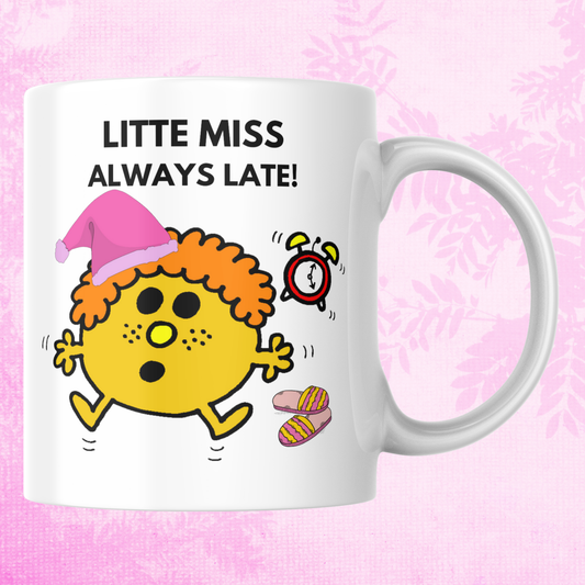 Novelty Little Miss Mug, Little Miss Always Late, Can Be Personalised, Great Gift Idea